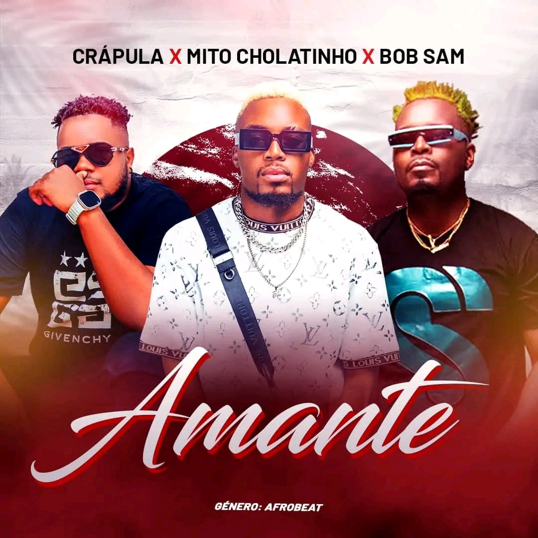 Crápula Feat. Bob Sam & Mito Chocolatinho - [ Amante ] 2k25